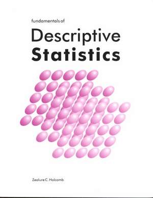 Fundamentals of Descriptive Statistics de Zealure Holcomb