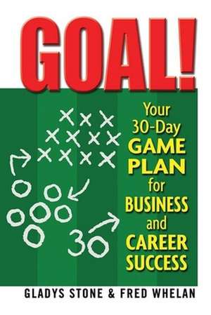 Goal!: Your 30-Day Game Plan for Business & Career Success de Gladys Stone