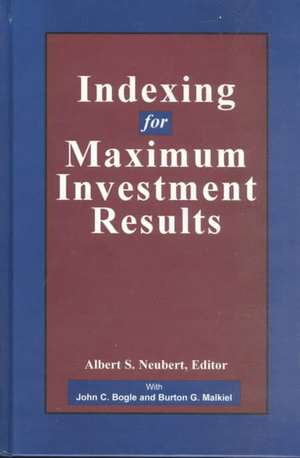 Indexing for Maximum Investment Results de Albert S. Neuberg