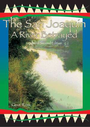 San Joaquin: A River Betrayed: 2nd Edition de Gene Rose