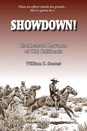 Showdown!: Lionhearted Lawmen of Old California de William Secrest