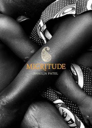 Migritude de Shailja Patel