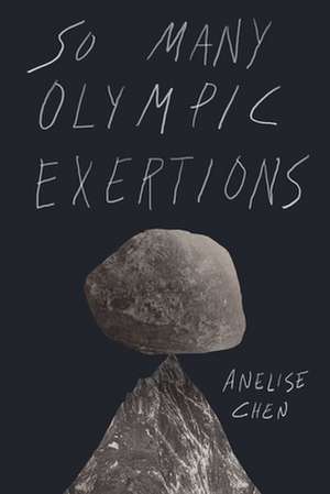 So Many Olympic Exertions de Chen, Anelise