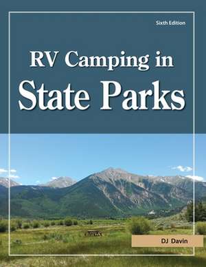 RV Camping in State Parks, 6th Edition de D. J. Davin