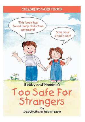 Bobby and Mandee's Too Safe for Strangers: Children's Safety Book de Robert Kahn