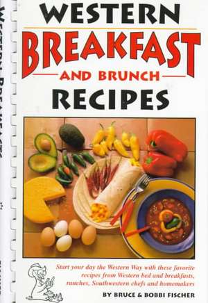 Western Breakfast and Brunch Recipes de Bruce Fischer