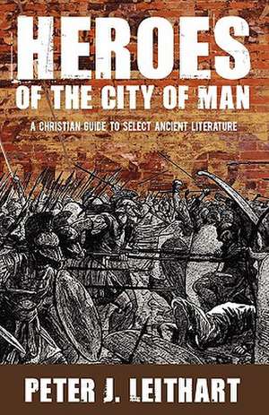 Heroes of the City of Man de Peter J. Leithart