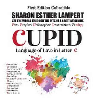 CUPID - Written in Letter C - A Gift of Genius de Sharon Esther Lampert