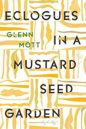 Eclogues in a Mustard Seed Garden de Glenn Mott