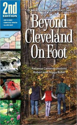 Beyond Cleveland on Foot: 58 More Walks and Hikes in Northeast Ohio de Patience Cameron Hoskins