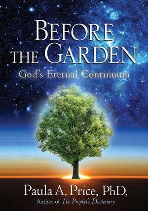 Before the Garden: God's Eternal Continuum de Paula A. Price