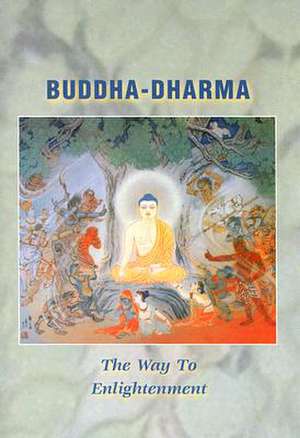 Buddha-Dharma: The Way to Enlightenment de Numata Center for Buddhist Translation a