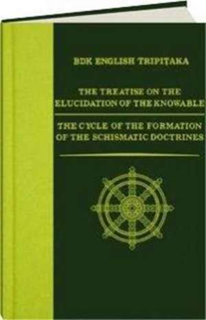 The Treatise on the Elucidation of the Knowable: The Cycle of the Formation of the Schismatic Doctrines (Num) de Phags-Pa