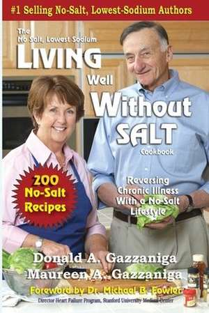 Living Well Without Salt de Donald A Gazzaniga