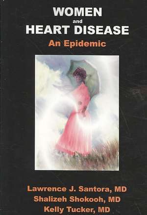 Women and Heart Disease, an Epidemic de Larry Santora