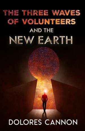 The Three Waves of Volunteers and the New Earth de Dolores Cannon