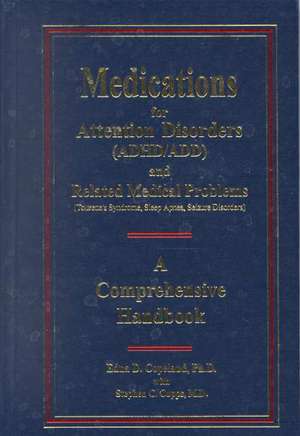 Medications for Attention Disorders (ADHD/Add) and Related Medical Problems: A Comprehensive Handbook de Edina D. Copeland