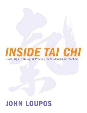 Inside Tai Chi de John Loupos