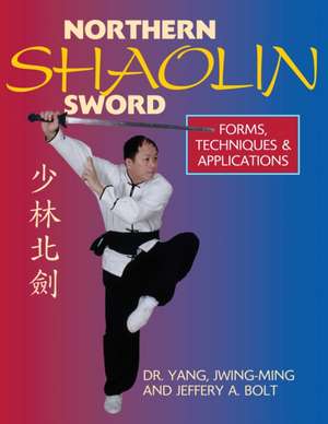 Northern Shaolin Sword de Jwing Ming Yang