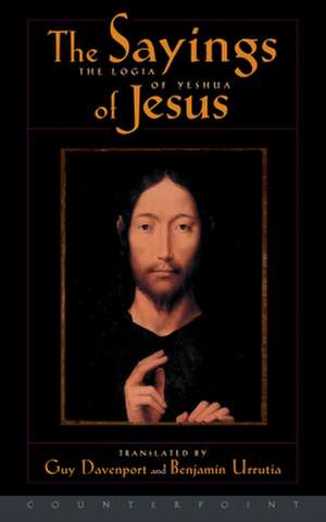 The Logia of Yeshua: The Sayings of Jesus de Guy Davenport