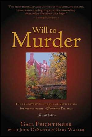 Will to Murder: The True Story Behind the Crimes & Trials Surrounding the Glensheen Killings de Gail Feichtinger