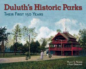 Duluth's Historic Parks: Their First 100 Years de Nancy S. Nelson