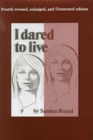 I Dared to Live de Sandra Brand