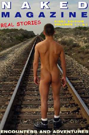 Naked Magazine's Real Stories: Encounters and Adventures de Naked Magazine