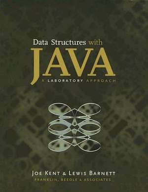 Data Structures with Java: A Laboratory Approach [With Disk] de Joe Kent