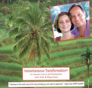 Instantaneous Transformation: An Honest Look at Self-Realization de Ariel and Shya Kane