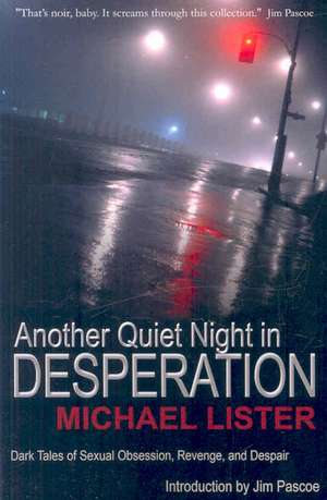 Another Quiet Night In Desperation de Michael Lister