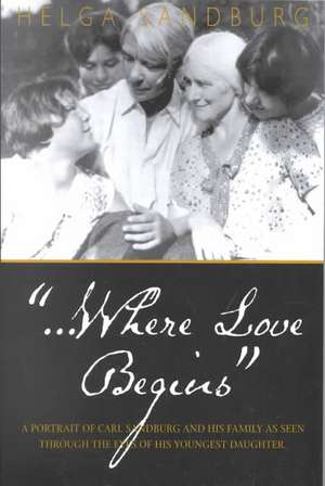 ...Where Love Begins de Helga Sandburg