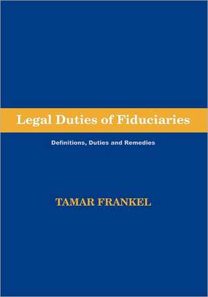 Legal Duties of Fiduciaries de Tamar Frankel