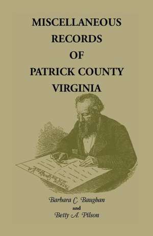 Miscellaneous Records of Patrick County, Virginia de Barbara C. Baughan