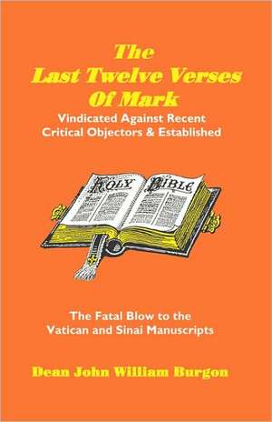 The Last Twelve Verses of Mark de Dean J. Burgon