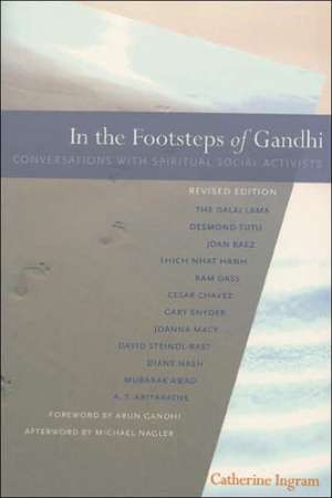 In the Footsteps of Gandhi: Conversations with Spiritual Social Activists de Catherine Ingram