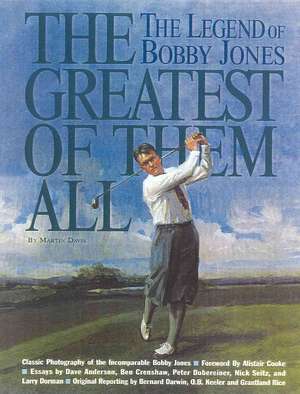 The Greatest of Them All: The Legend of Bobby Jones de Martin Davis