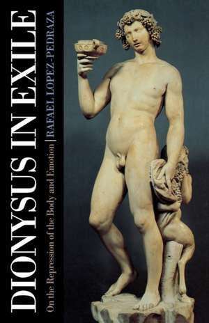 Dionysus in Exile de Raphael Lopez-Pedraza