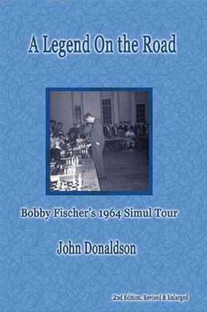 A Legend on the Road: Bobby Fischer's 1964 Simultaneous Exhibition Tour de John Donaldson