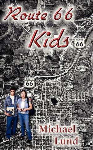 Route 66 Kids: And Other Enchanting Character-Building Stories for Smart Teenage Boys Who Want to Grow Up to Be Good Men