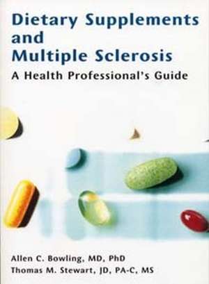 Dietary Supplements and Multiple Sclerosis: A Health Professional's Guide de Allen C. Bowling