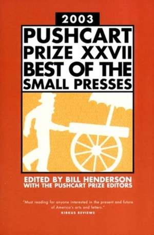 Pushcart Prize XXVII 2003 – Best of the Small Presses 2003 Edition de Bill Henderson