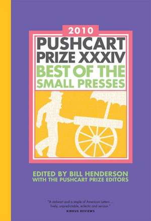 The Pushcart Prize XXXIV: Best of the Small Presses de Bill Henderson