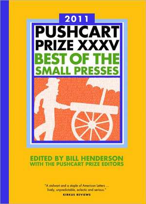 The Pushcart Prize XXXV – Best of the Small Presses 2011 Edition de Bill Henderson