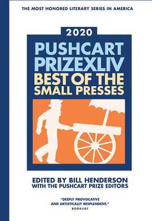 The Pushcart Prize XLLV: Best of the Small Presses 2020 Edition de Bill Henderson