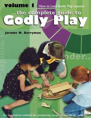 Godly Play Volume 1: How to Lead Godly Play Lessons de Jerome W. Berryman