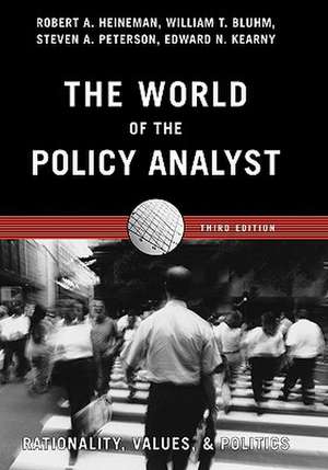 The World of the Policy Analyst: Rationality, Values, & Politics de Robert A. Heineman