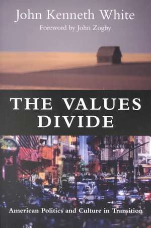 The Values Divide: American Politics and Culture in Transition de John Kenneth White