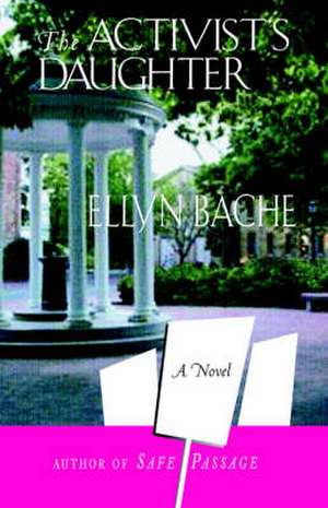 The Activist's Daughter de Ellyn Bache