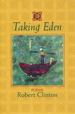 Taking Eden: Poems de Robert Clinton